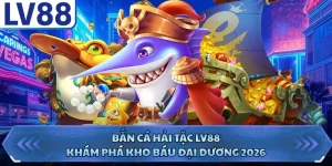 Bắn Cá Hải Tặc LV88 - Khám Phá Kho Báu Đại Dương 2026