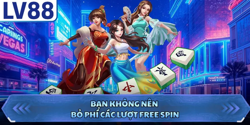 Mahjong Ways LV88 - Tựa Game Slot Đẳng Cấp Nhất 2026 4 Bạn không nên bỏ phí các lượt free spin