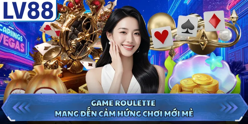 Casino live LV88 4 Game Roulette mang đến cảm hứng chơi mới mẻ