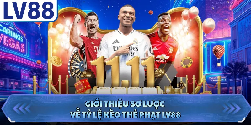 Kèo Thẻ Phạt LV88 - Hướng Dẫn Cách Chốt Kèo Chi Tiết 1 Giới thiệu sơ lược về tỷ lệ kèo thẻ phạt LV88