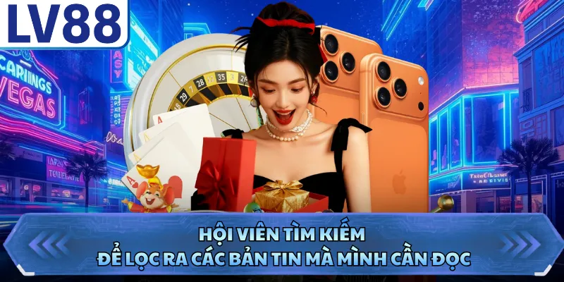 Hội viên tìm kiếm để lọc ra các bản tin mà mình cần đọc