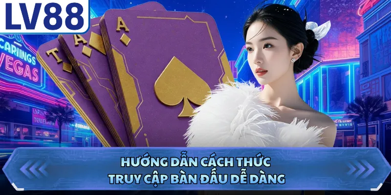 Baccarat LV88 - Trải Nghiệm Đỏ Đen Săn Thưởng Đẳng Cấp 5 Hướng dẫn cách thức truy cập bàn đấu dễ dàng